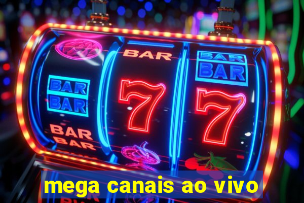 mega canais ao vivo